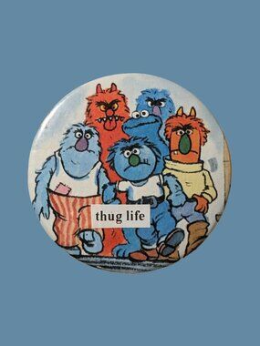 10/$25 Sesame Street Monsters "thug life" Handmade Vintage 2.25" Pinback Button